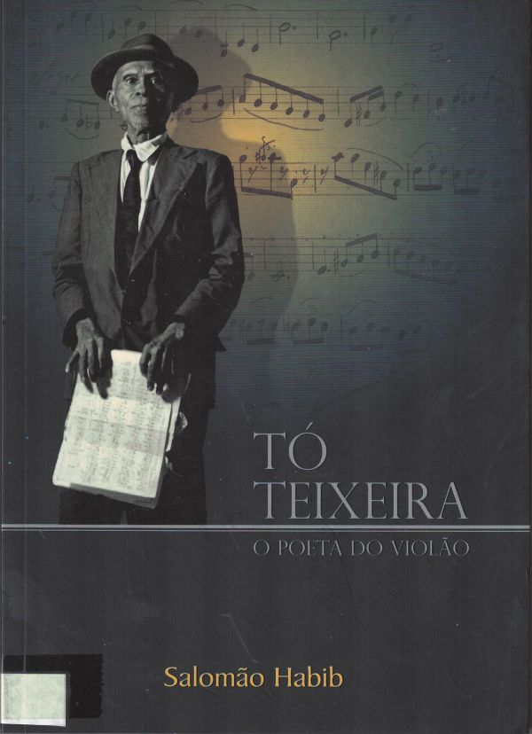 Tó Teixeira: O Poeta do violão